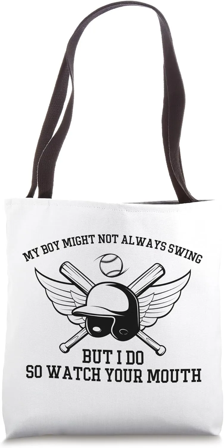 My Boy Might Not Always Swing But I Do So Watch Your Mouth Tote Bag