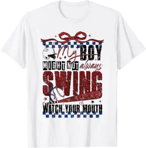 My Boy Might Not Always Swing Watch Your Mouth Baseball T-Shirt
