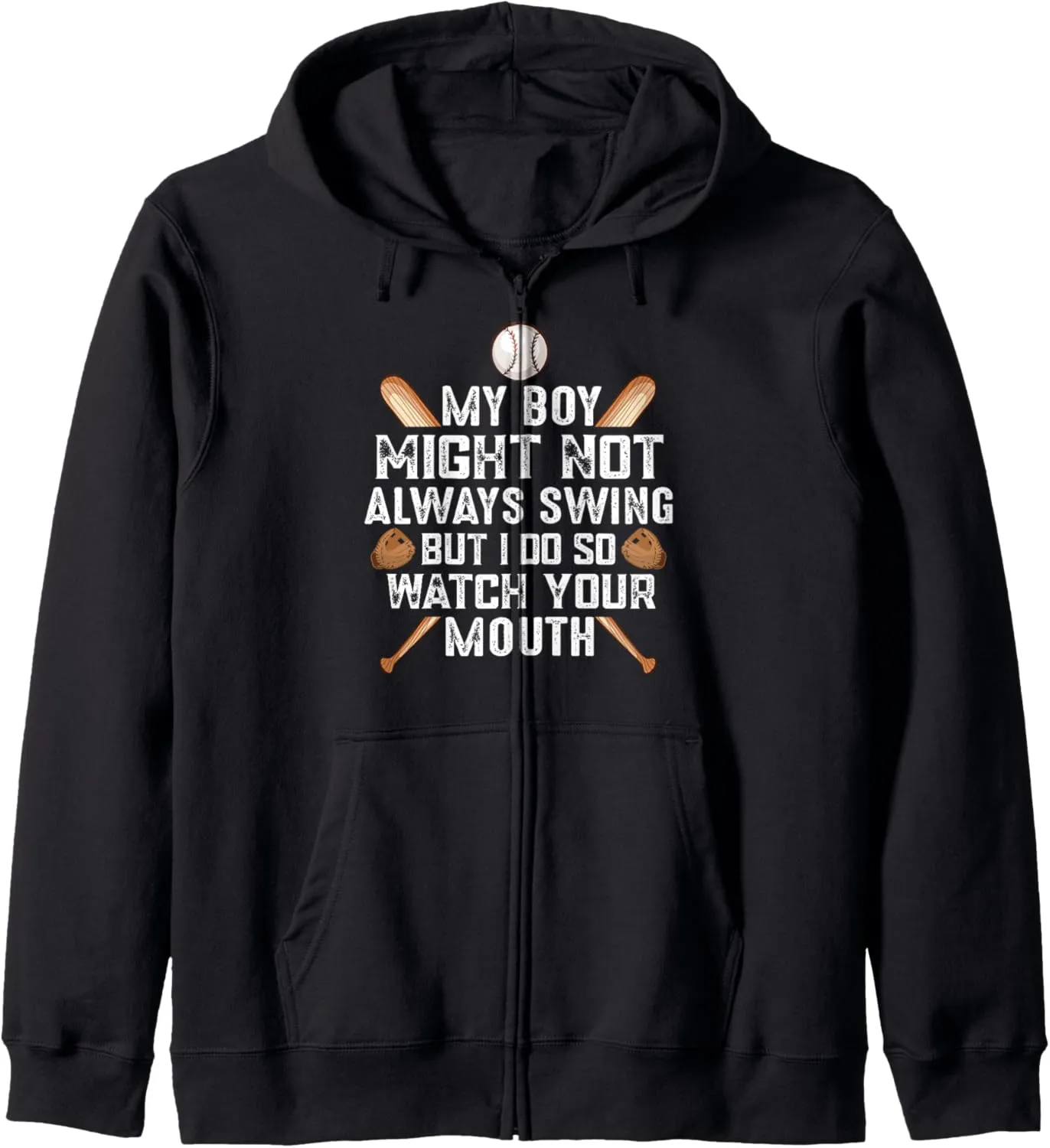 My Boys Might Not Always Swing But I Do So Watch Your Mouth Zip Hoodie