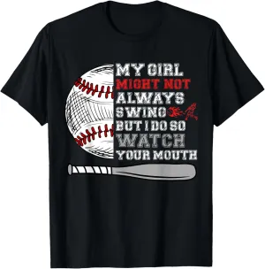 My Girl Might Not Always Swing But I Do So Watch Your Mouth T-Shirt