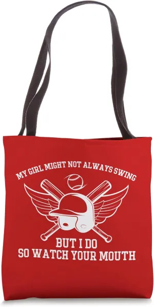 My Girl Might Not Always Swing But I Do So Watch Your Mouth Tote Bag