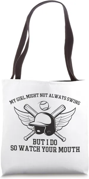 My Girl Might Not Always Swing But I Do So Watch Your Mouth Tote Bag