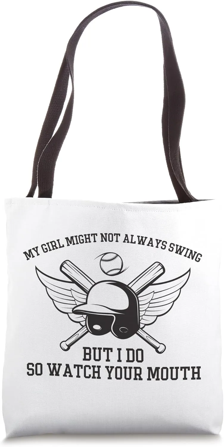 My Girl Might Not Always Swing But I Do So Watch Your Mouth Tote Bag