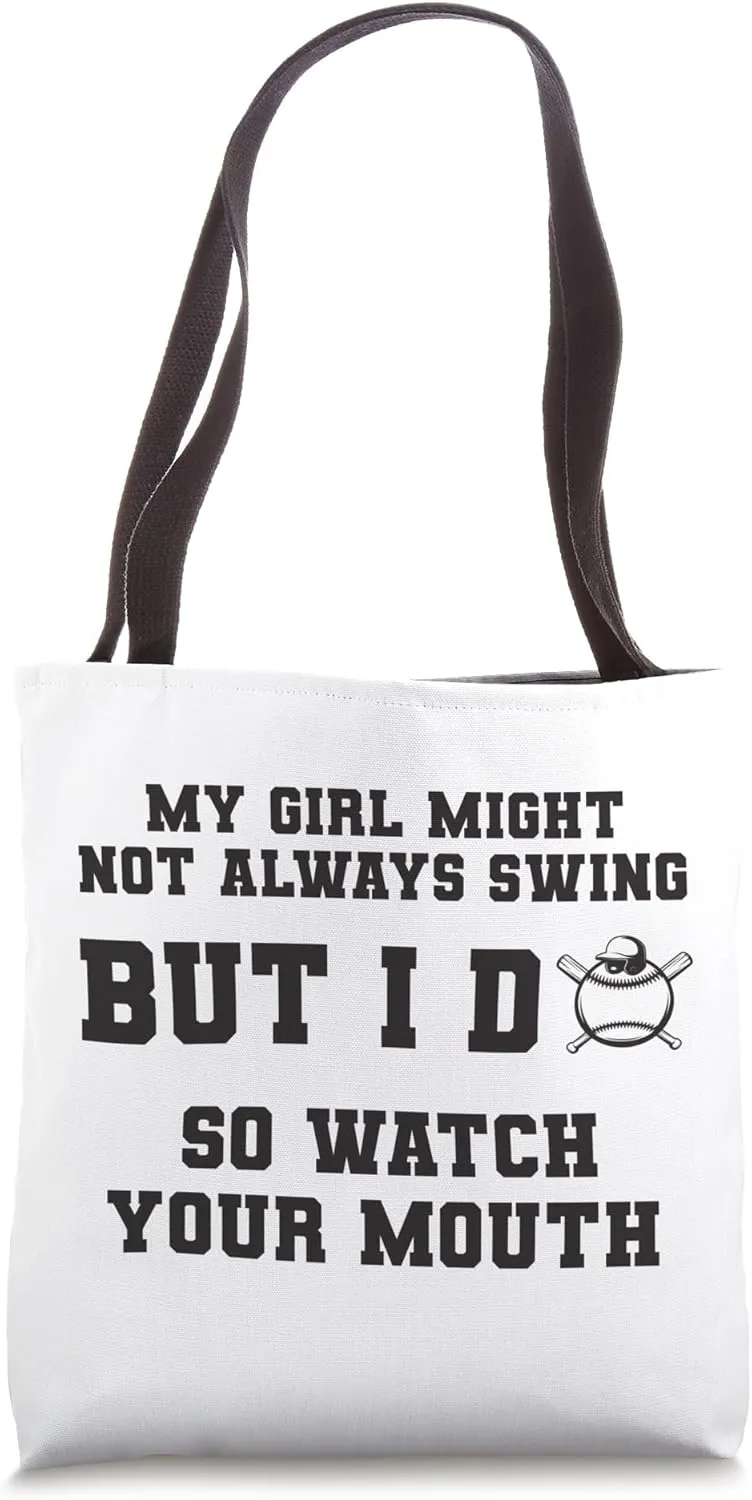 My Girl Might Not Always Swing But I Do So Watch Your Mouth Tote Bag