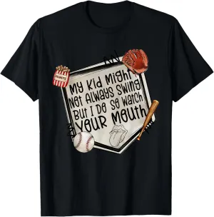 My Kid Might Not Always Swing But I Do So Watch Your Mouth T-Shirt