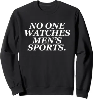 No One Watches Mens Sports Sweatshirt