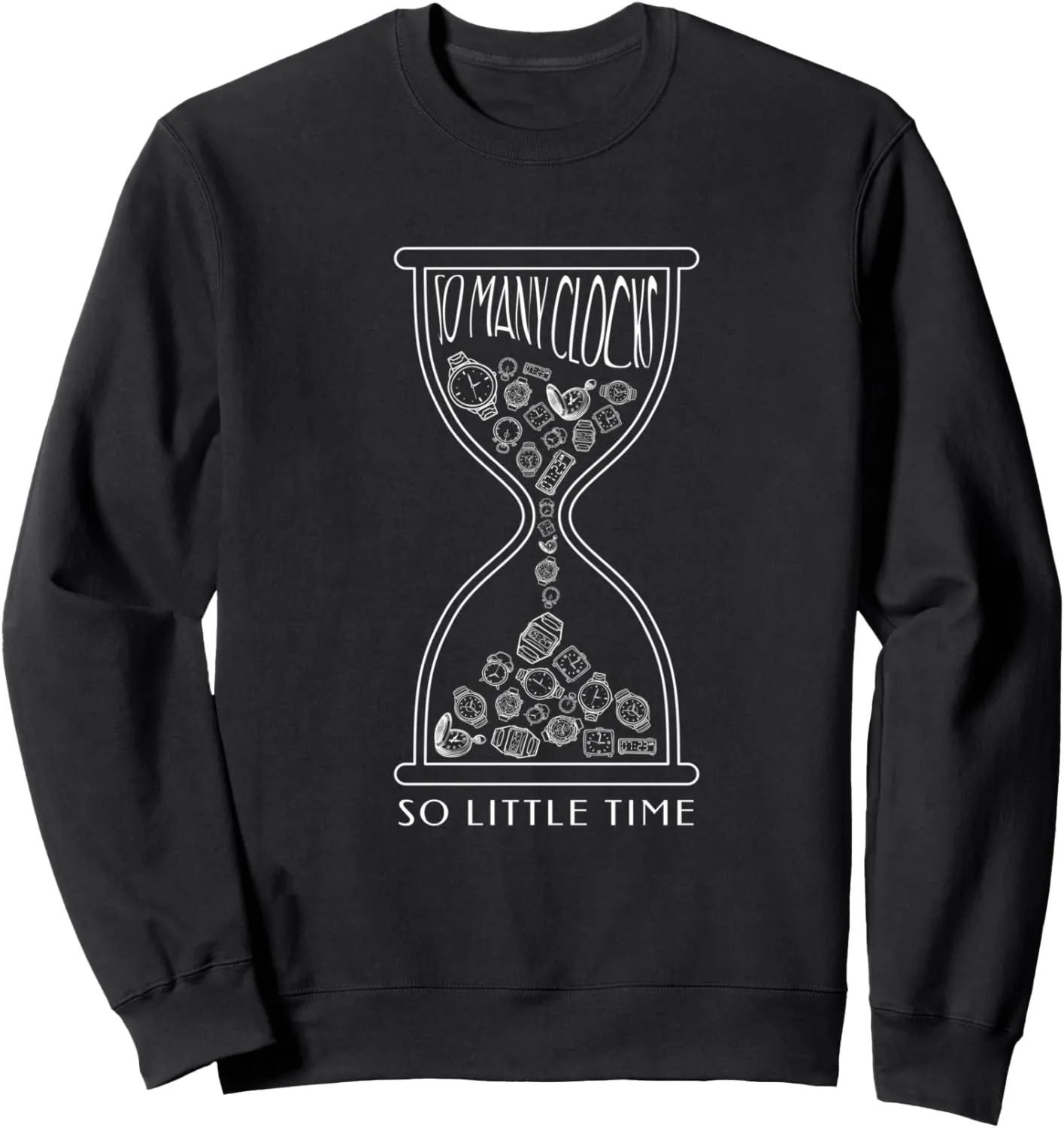 So Many Clocks I Watches Horologist Wristwatch Luxury Watch Sweatshirt