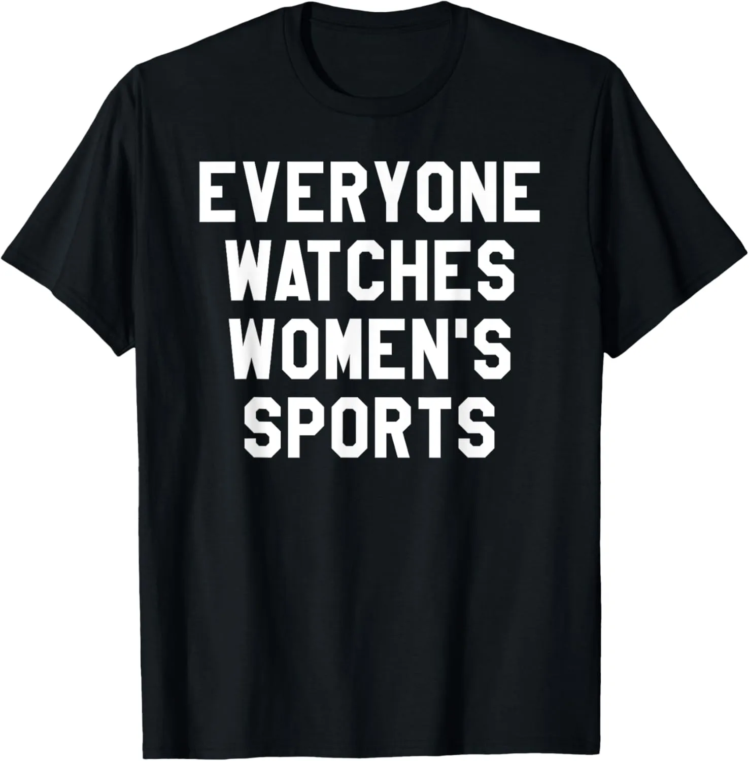 Sports Shirts,Women Together Everyone Watches Women's Sports T-Shirt