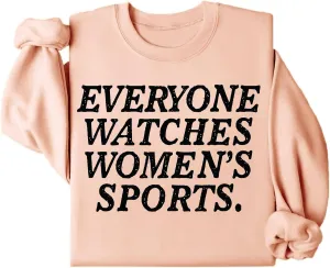 Watches Womens Sports Sweatshirts, Everyone Watches Womens Sports Sweatshirts