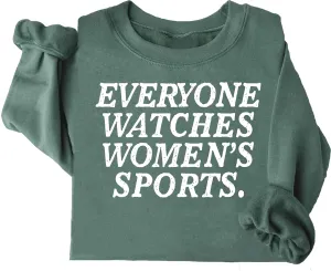 Watches Womens Sports Sweatshirts, Everyone Watches Womens Sports Sweatshirts