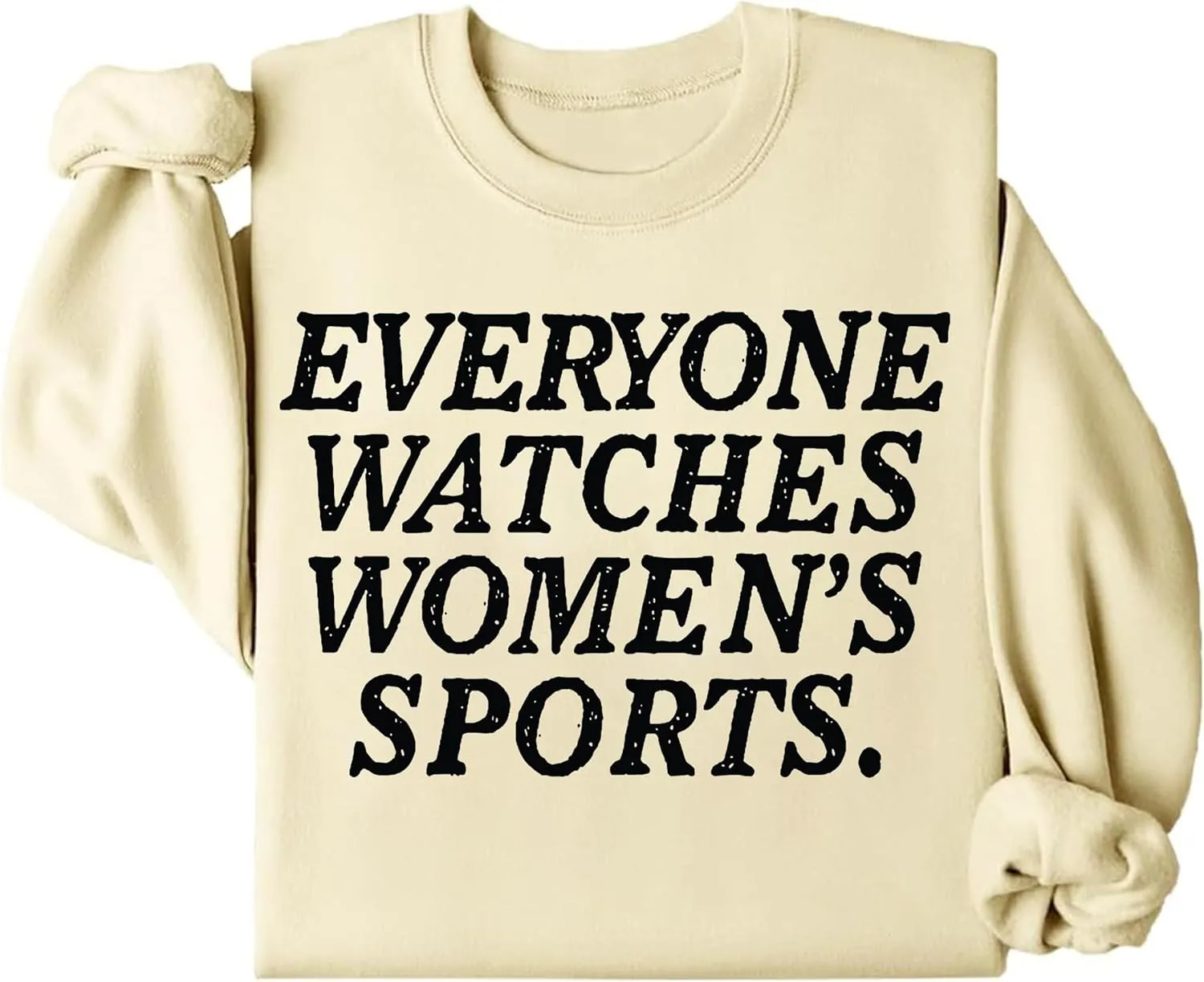Watches Womens Sports Sweatshirts, Everyone Watches Womens Sports Sweatshirts