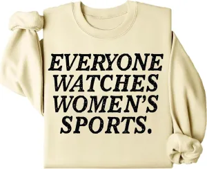 Watches Womens Sports Sweatshirts, Everyone Watches Womens Sports Sweatshirts