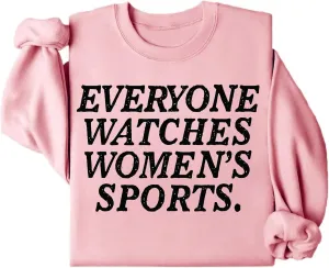 Watches Womens Sports Sweatshirts, Everyone Watches Womens Sports Sweatshirts