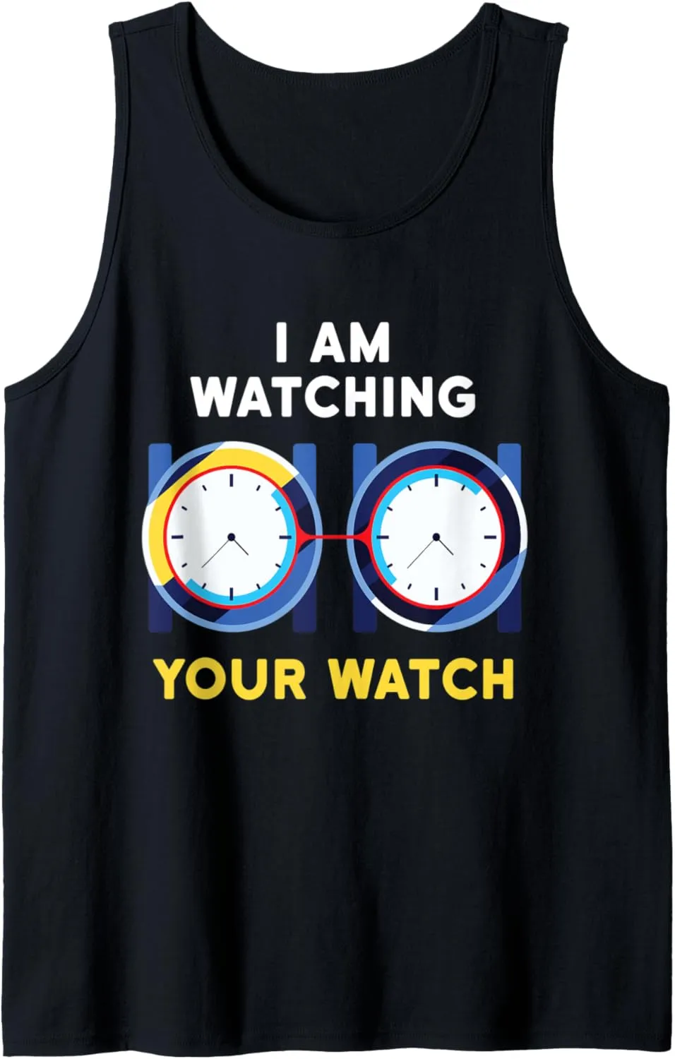 Watching Your Hand I Wrist Watches Horologist Watch Luxury Tank Top