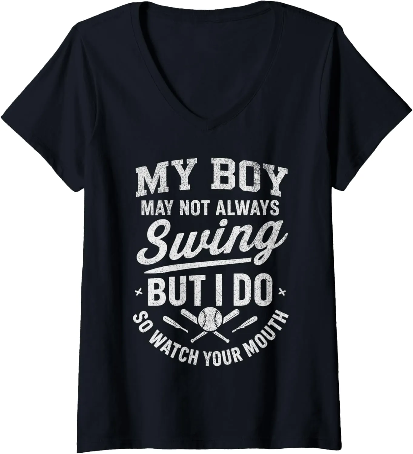 Womens My Boy Might Not Always Swing But I Do So Watch Your Mouth V-Neck T-Shirt