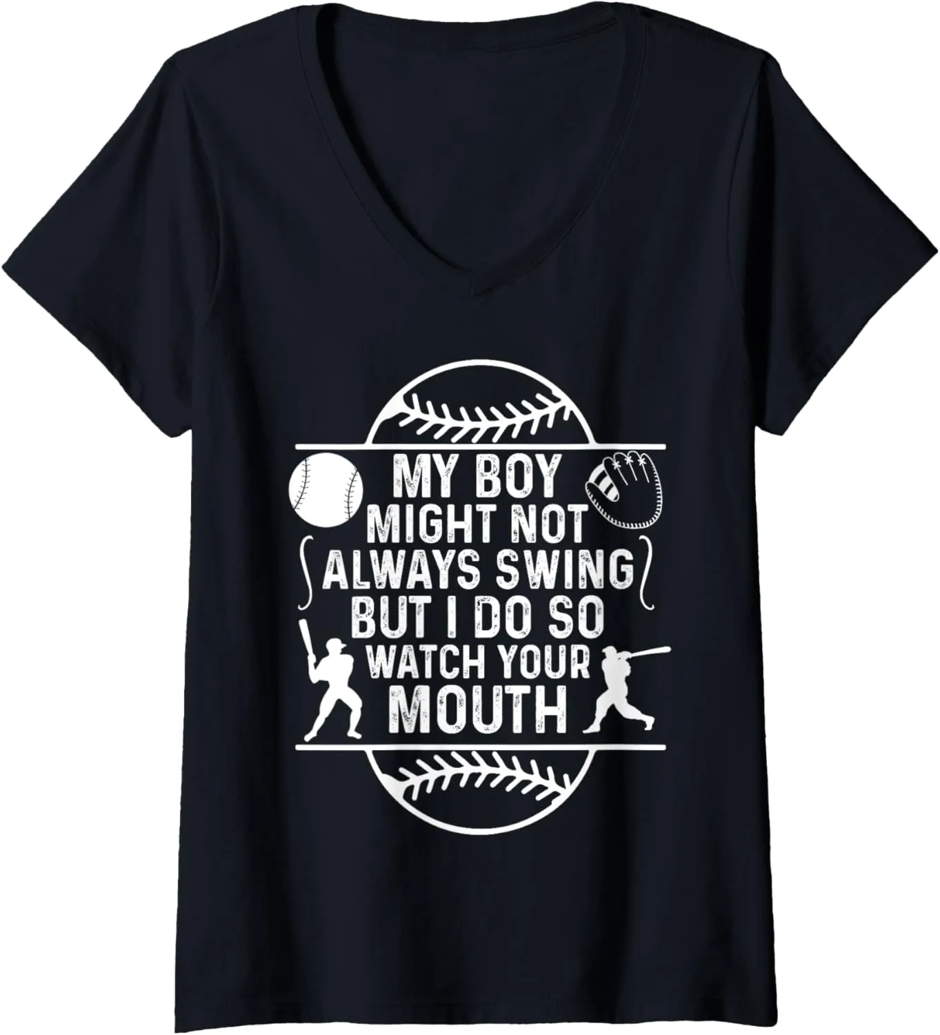 Womens My Boy Might Not Always Swing But I Do So Watch Your Mouth V-Neck T-Shirt