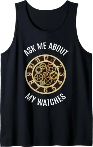 Wrist Watch I Ask Me About My Watches I Watch Luxury Watches Tank Top