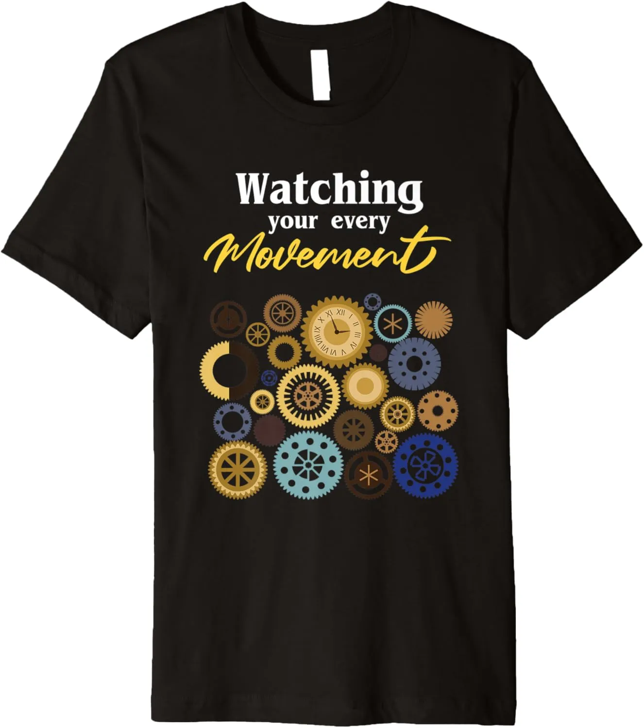 Wrist Watch I Watching Your Every Movement I Watch Watches Premium T-Shirt