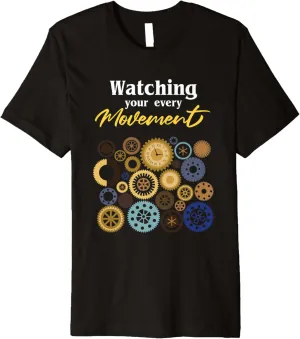 Wrist Watch I Watching Your Every Movement I Watch Watches Premium T-Shirt